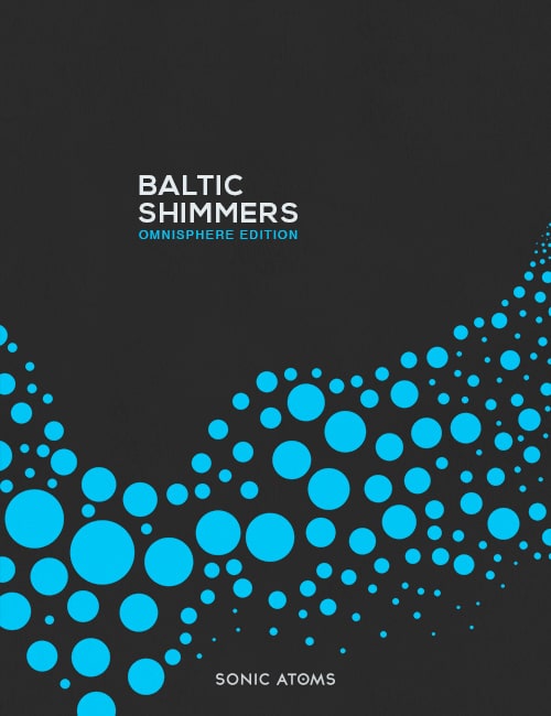 BALTIC SHIMMERS - Omnisphere Edition by Sonic Atoms 3 BALTIC SHIMMERS Omnisphere Edition