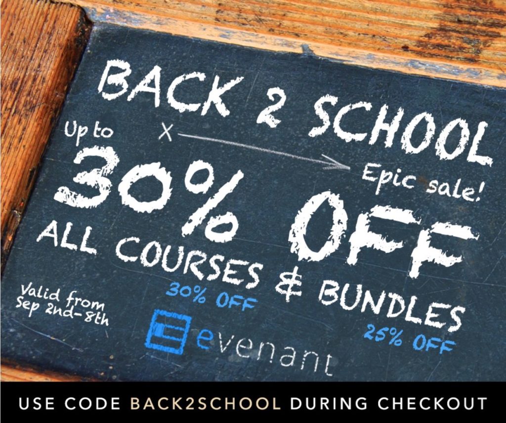 Evenant Back 2 School Sale 2017 ( 30% off courses, bundles are 25% off)