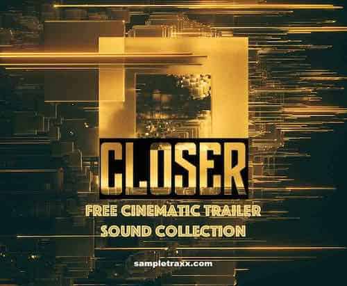 CLOSER – Free Cinematic Sound Collection by SampleTraxx