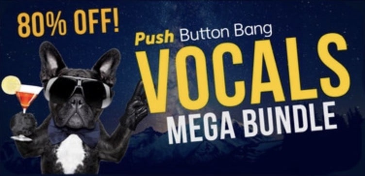 Push Button Bang Vocals Mega Bundle