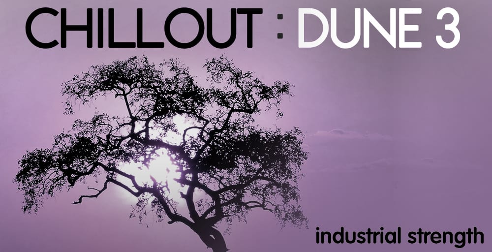 Chillout – Dune 3 by Industrial Strength