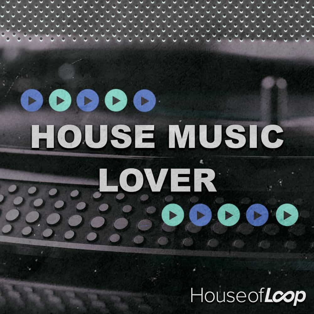 House Music Lover by House of Loops
