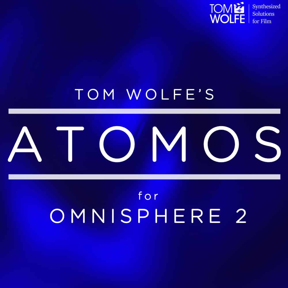 Tom Wolfe Releases New Omnisphere Soundset - Atomos