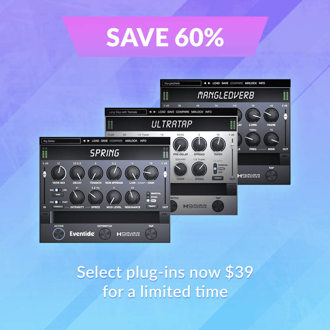 Eventide’s Plug-in Save up to 60%
