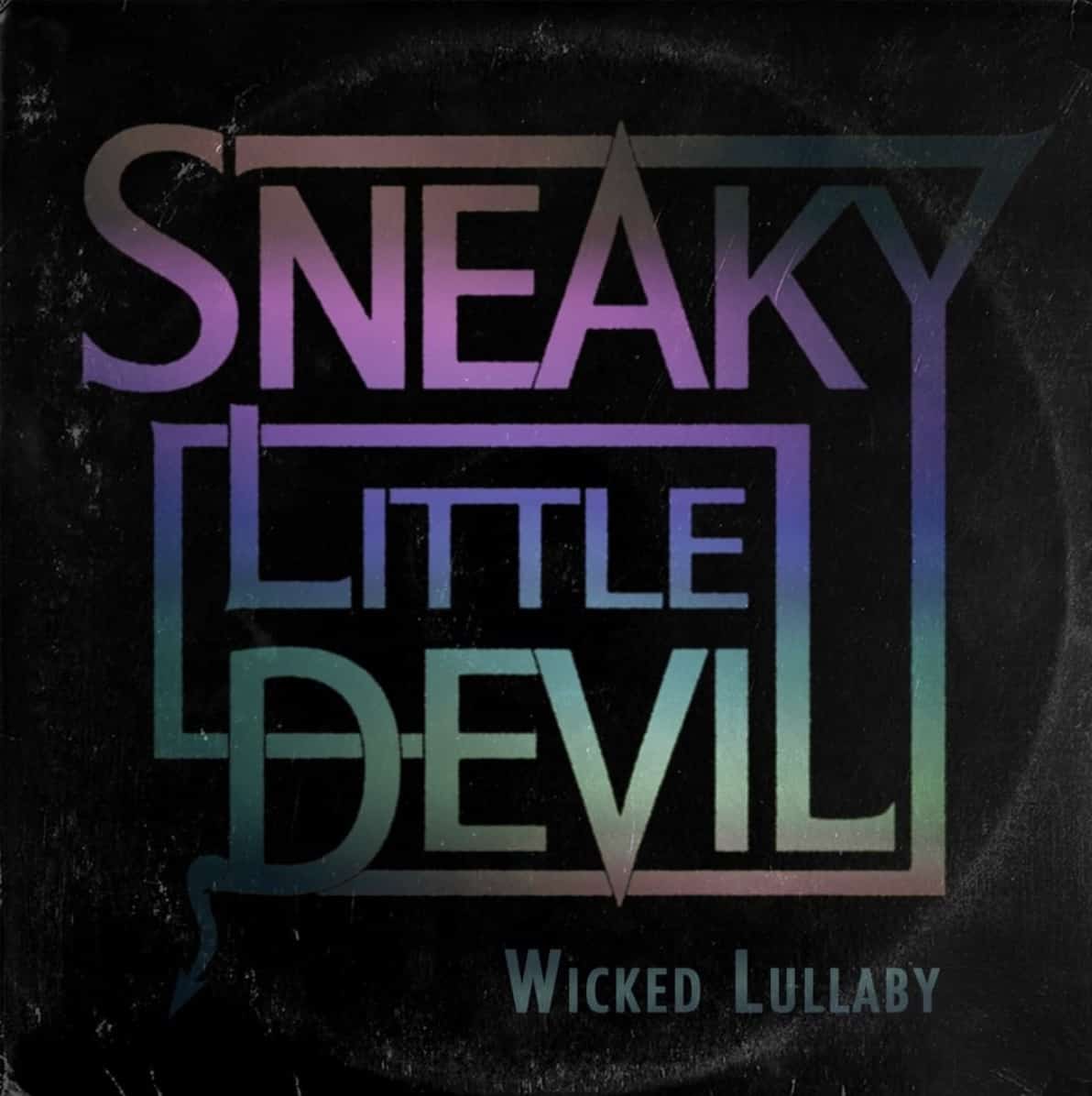 WICKED LULLABY: New music from Sneaky Little Devil