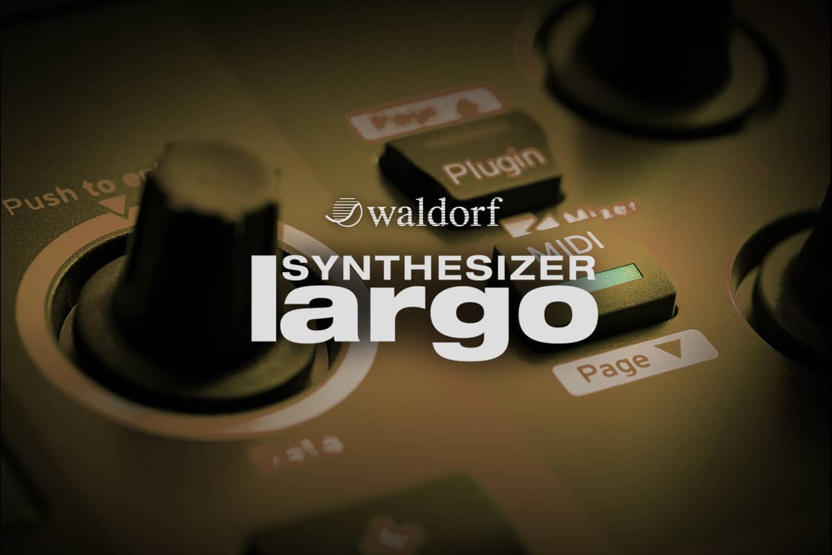 Largo from Waldorf, a Feature-Packed Synth for only $29.99!