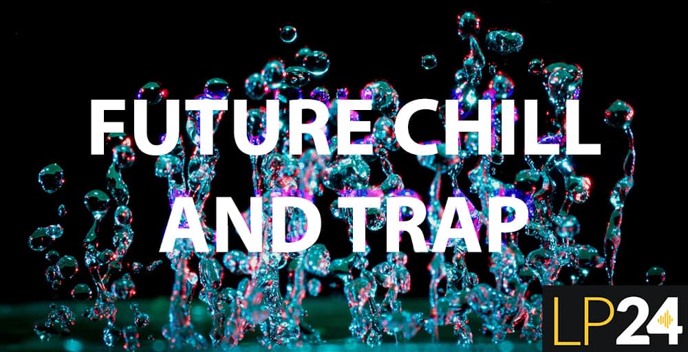 LP24 Future Chill Trap 1000X512