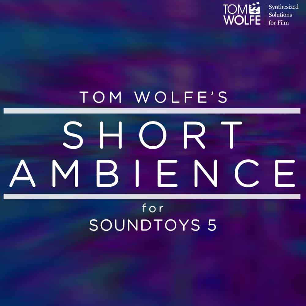 Tom Wolfe Releases ‘ Short Ambience’ Presets for Soundtoys Effect Rack