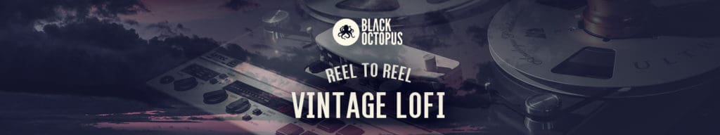 Reel to Reel Vintage LoFi by Black Octopus Sound Header