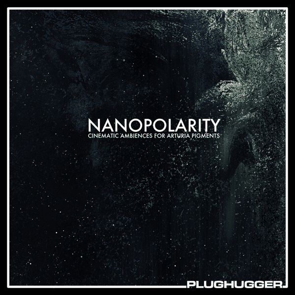 Nanopolarity an Arturia Pigments 2 Soundset by Plughugger