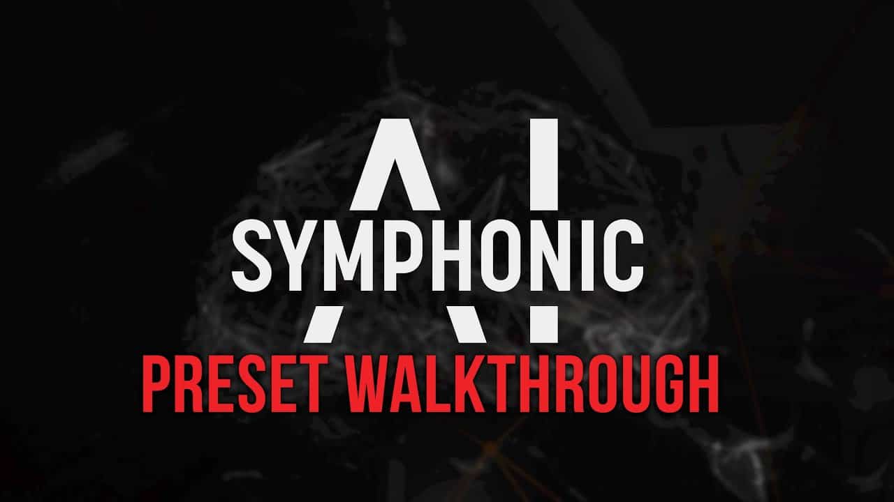 Sample Logic’s Symphonic AI – Preset Walkthrough