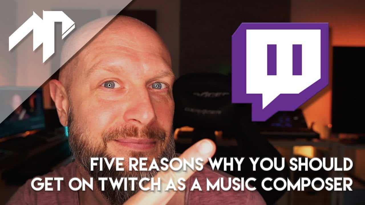 Five Reasons Why You Should Get On Twitch As A Music Composer