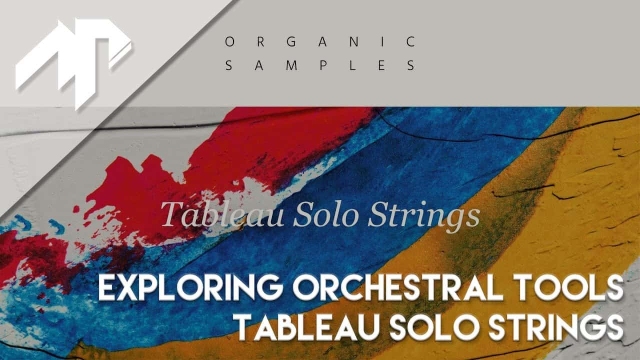 Exploring Orchestral Tools Tableau Solo Strings and SINE Player