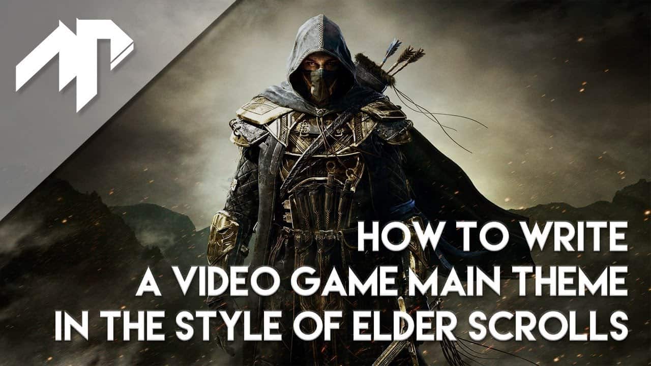 How To Write A Video Game Main Theme In The Style Of Elder Scrolls