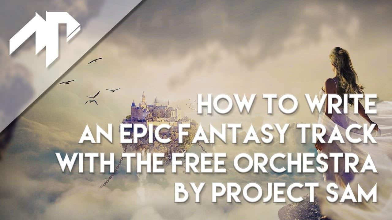 How To Write An Epic Fantasy Track With The Free Orchestra By ProjectSam
