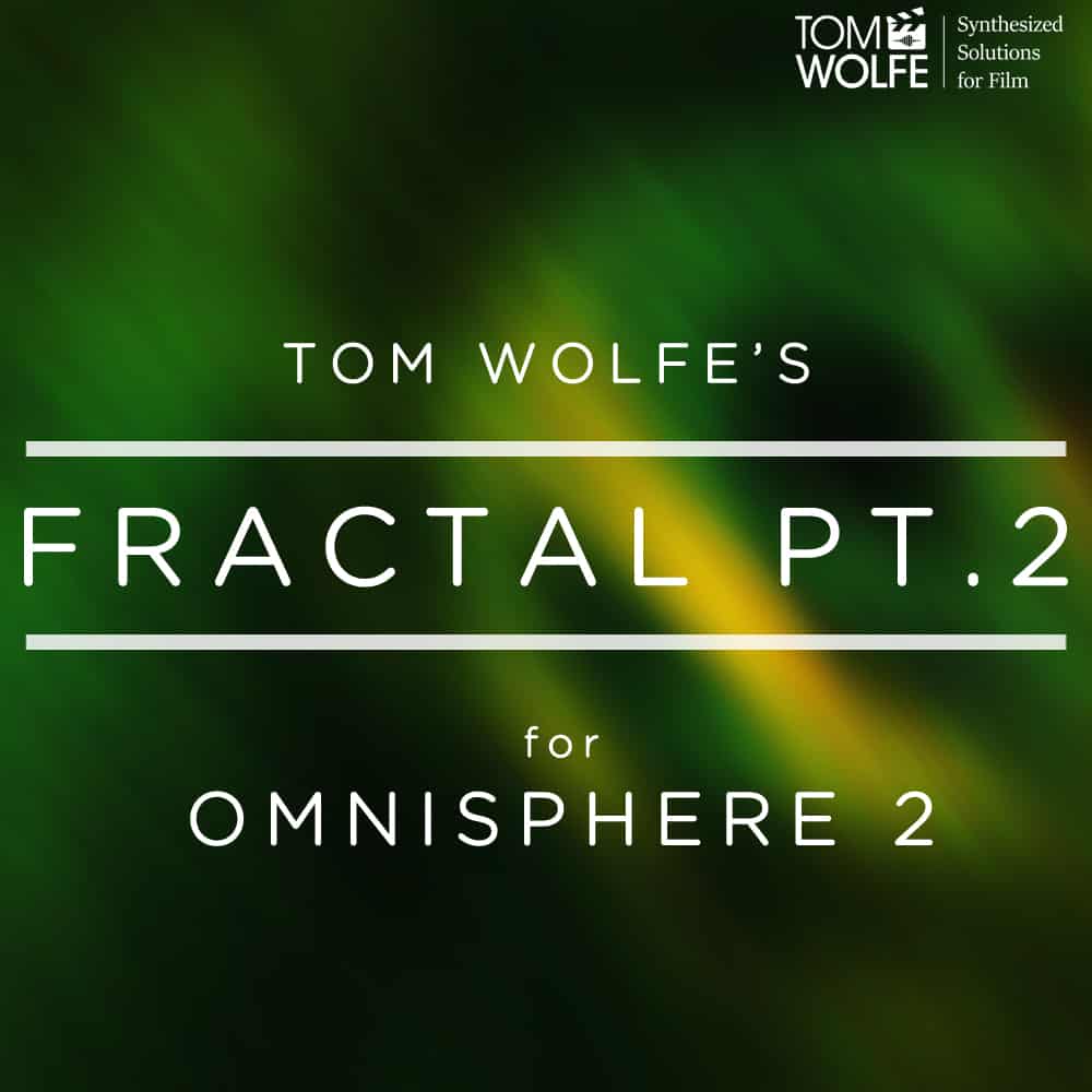 Tom Wolfe's Fractal Pt. 2 Soundset for Omnisphere