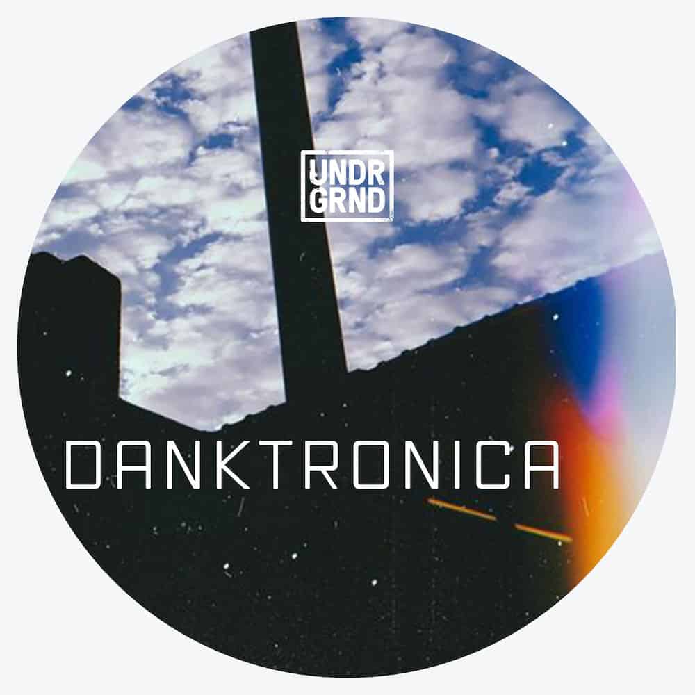 UNDRGRND SOUNDS - DANKTRONICA 31 danktronica 1000 web