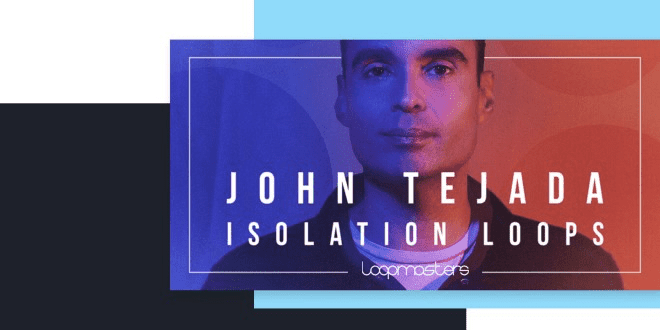 Loopmasters – John Tejada – The Isolation Loops
