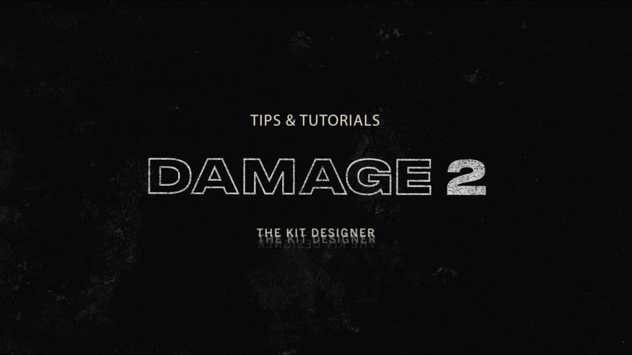 The Kit Designer | Damage 2 Tips & Tutorials | Heavyocity