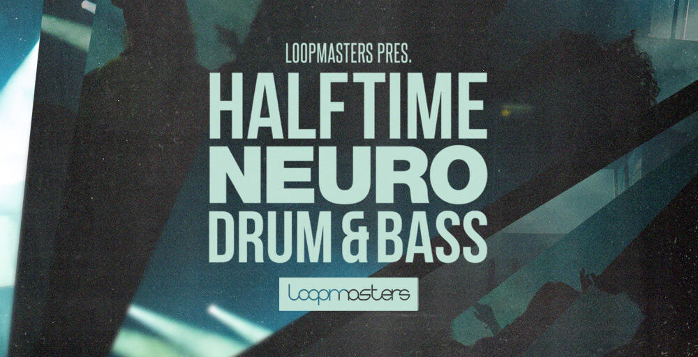 Loopmasters - Halftime Neuro Drum & Bass 3 LM HALFTIME NEURO DRUM BASS 1000 X 512