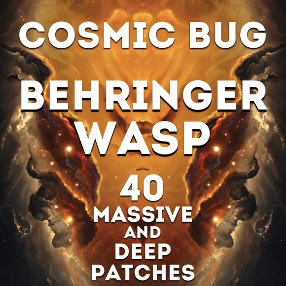 Behringer WASP Deluxe - Cosmic Bug 40 massive patches Launch