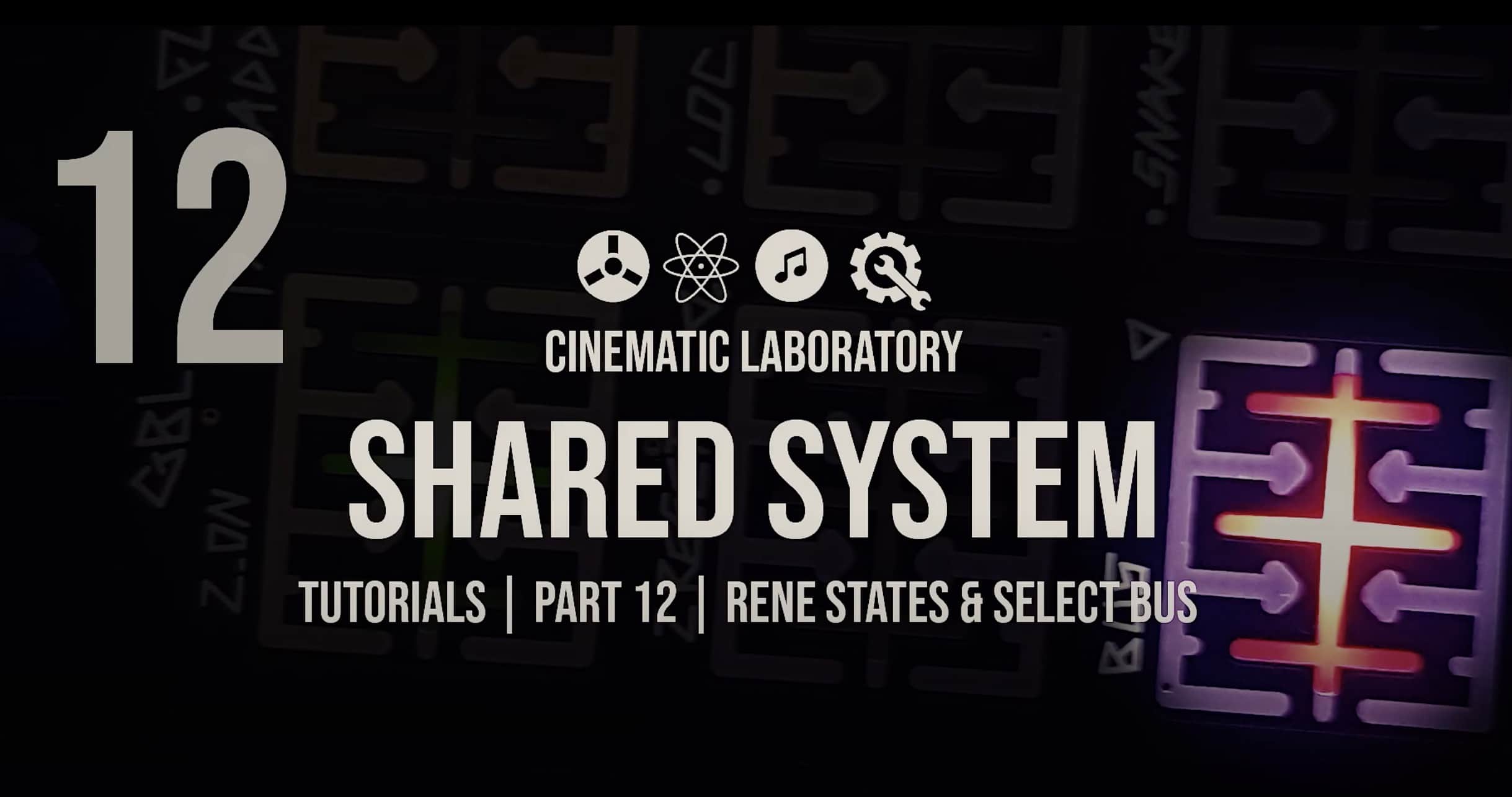 Shared System Tutorials | Part 12 - Rene States & Select Bus