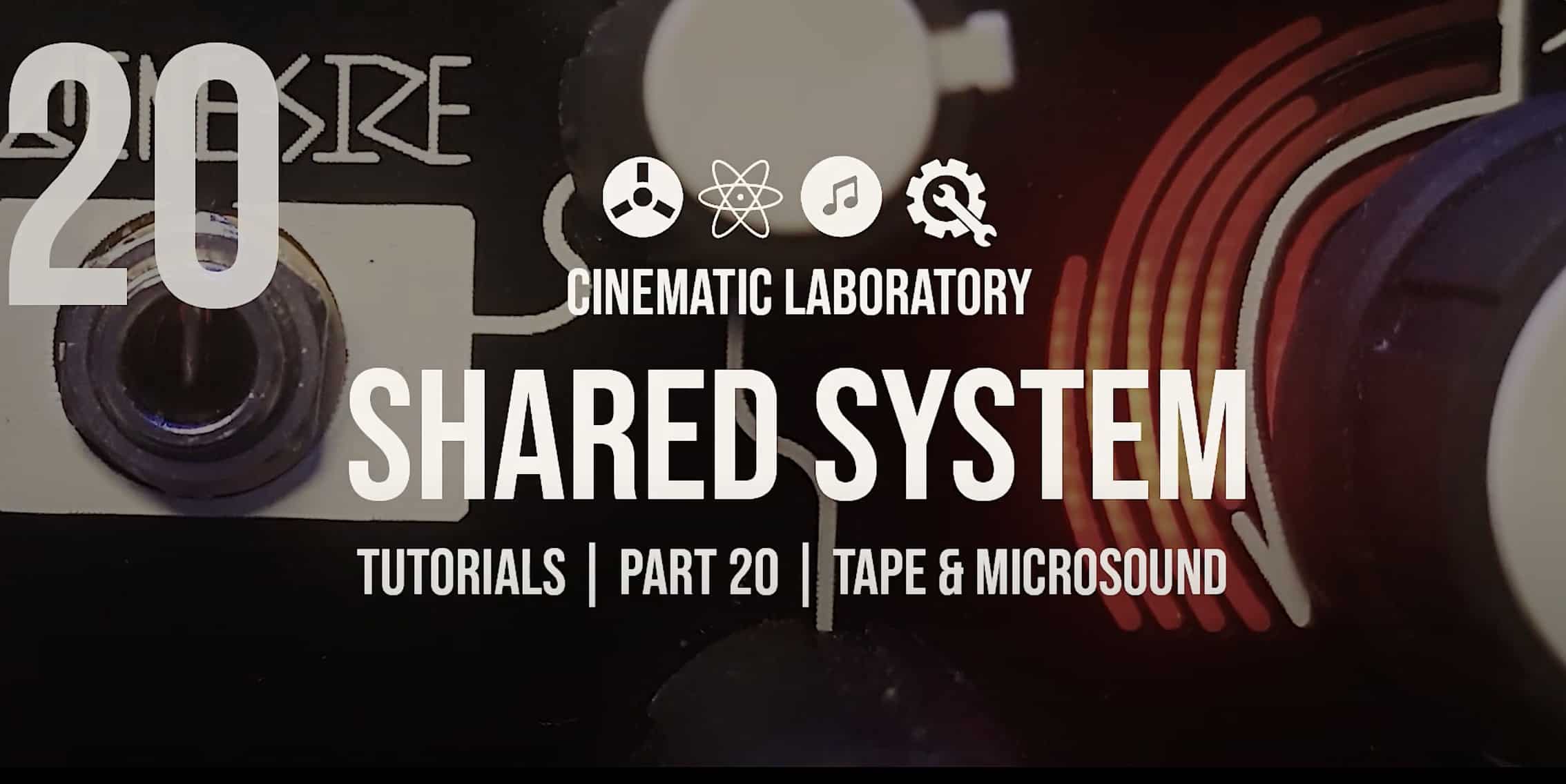 Shared System Tutorials | Part 20 | Tape & Microsound Music