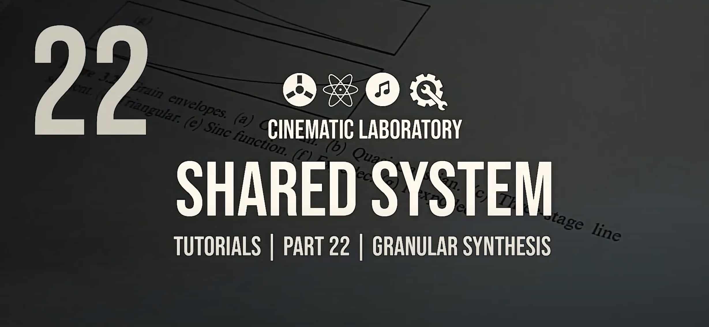 Shared System Tutorials Part 22 Granular Synthesis