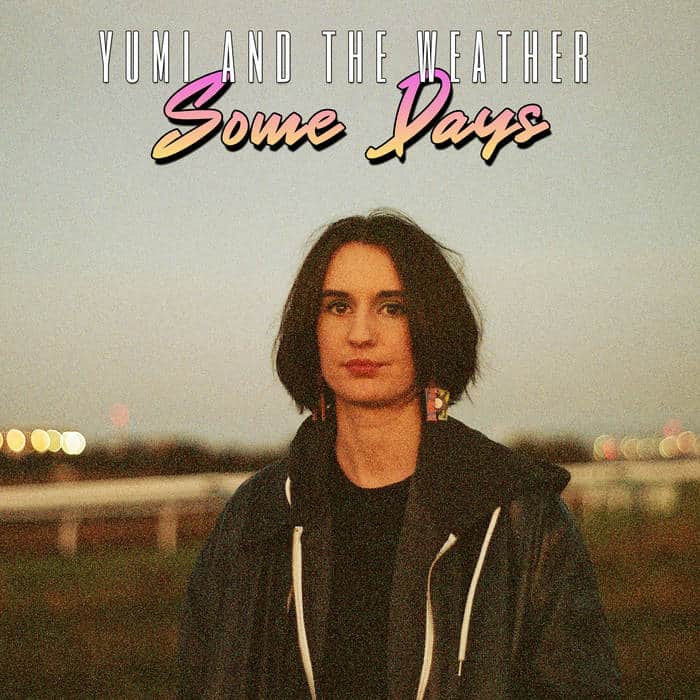 Some Days by Yumi And The Weather