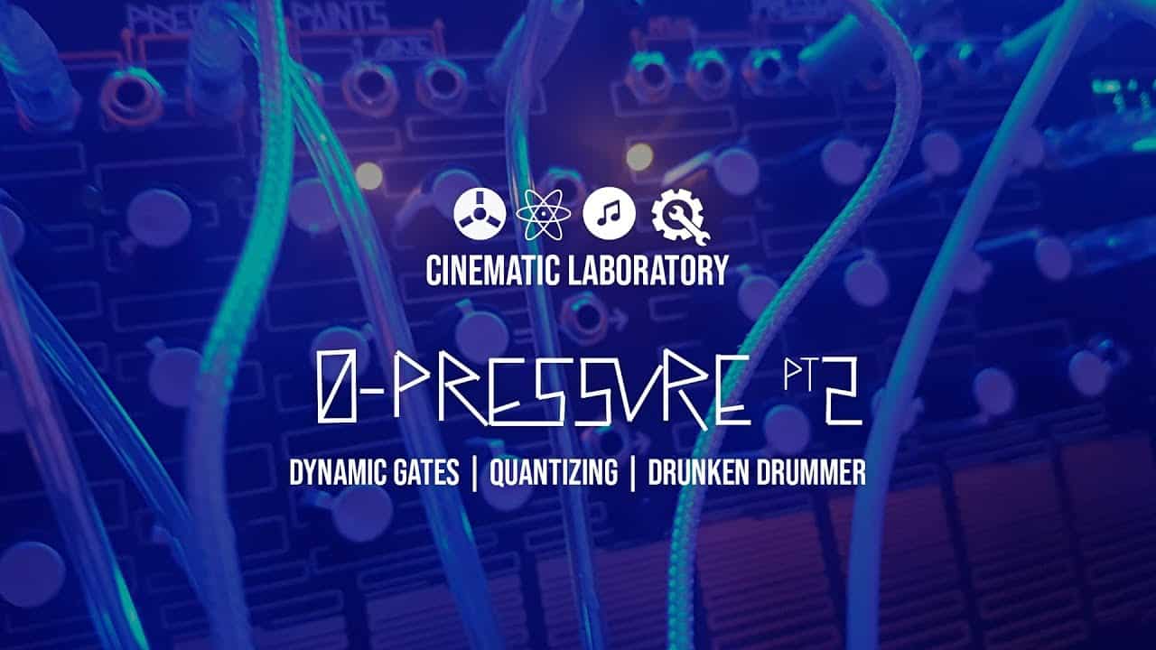 0-PRESSURE part 2 | Dynamic gates, Quantizing & Drunken Drummer