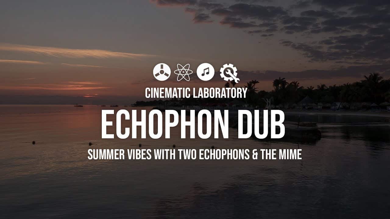 Echophon Dub | Summer vibes with two Echophons and a Mime