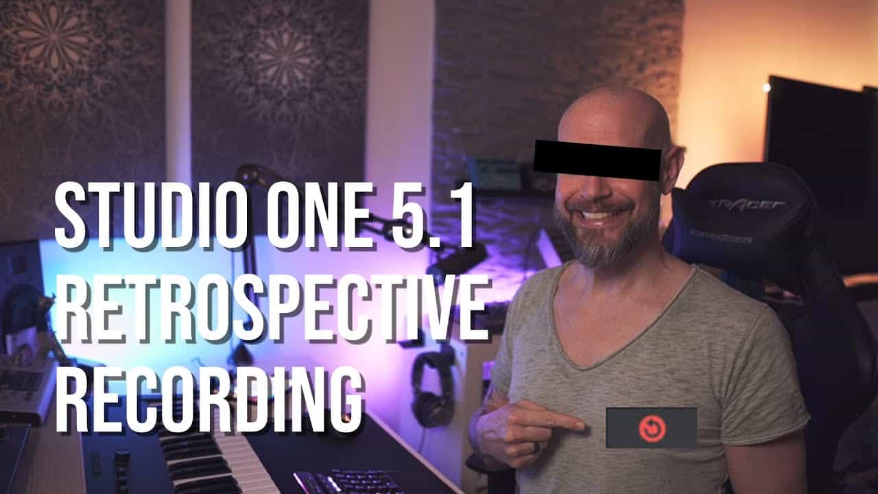 Studio One 5.1 – New Feature Retrospective Recording