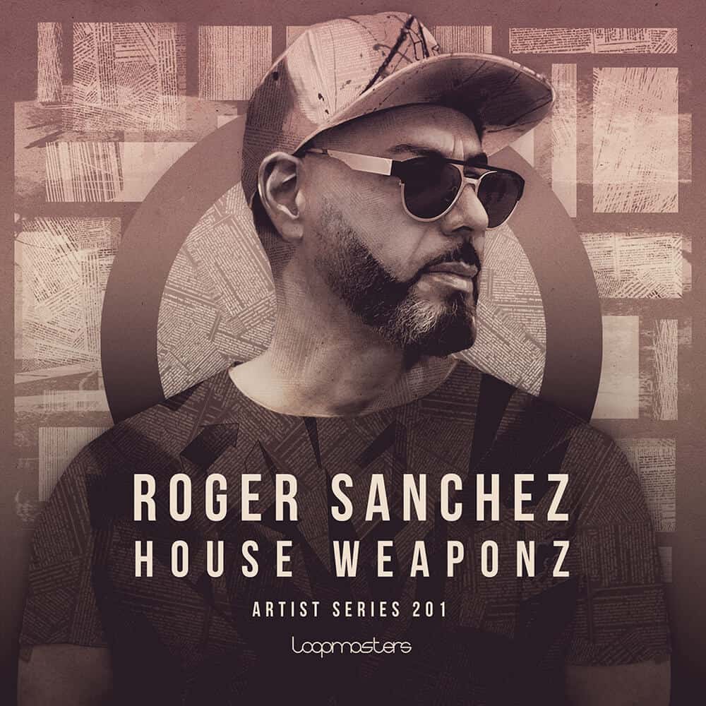Loopmasters  – Roger Sanchez – House Weaponz