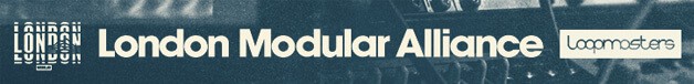 London Modular Alliance by Loopmasters 6 LM LONDON MODULAR ALLIANCE 628X76