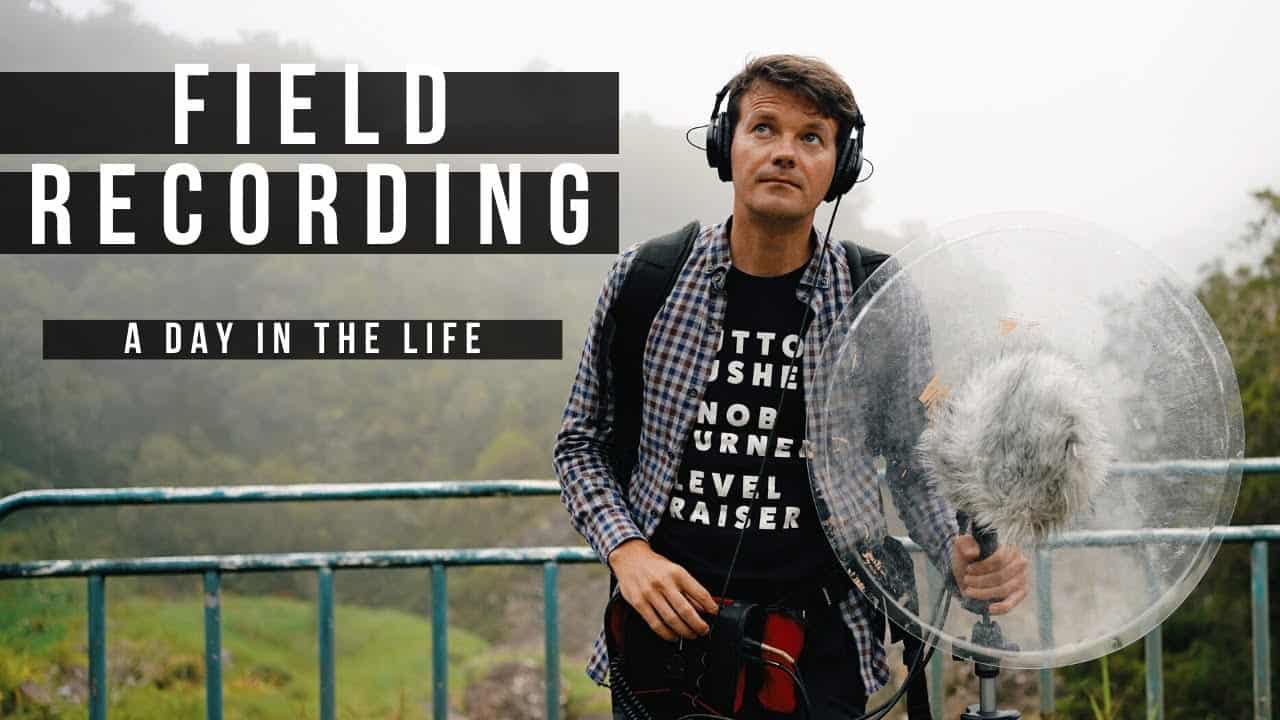 Field Recording! A Day In A Life Of A Professional Location Sound Recordist