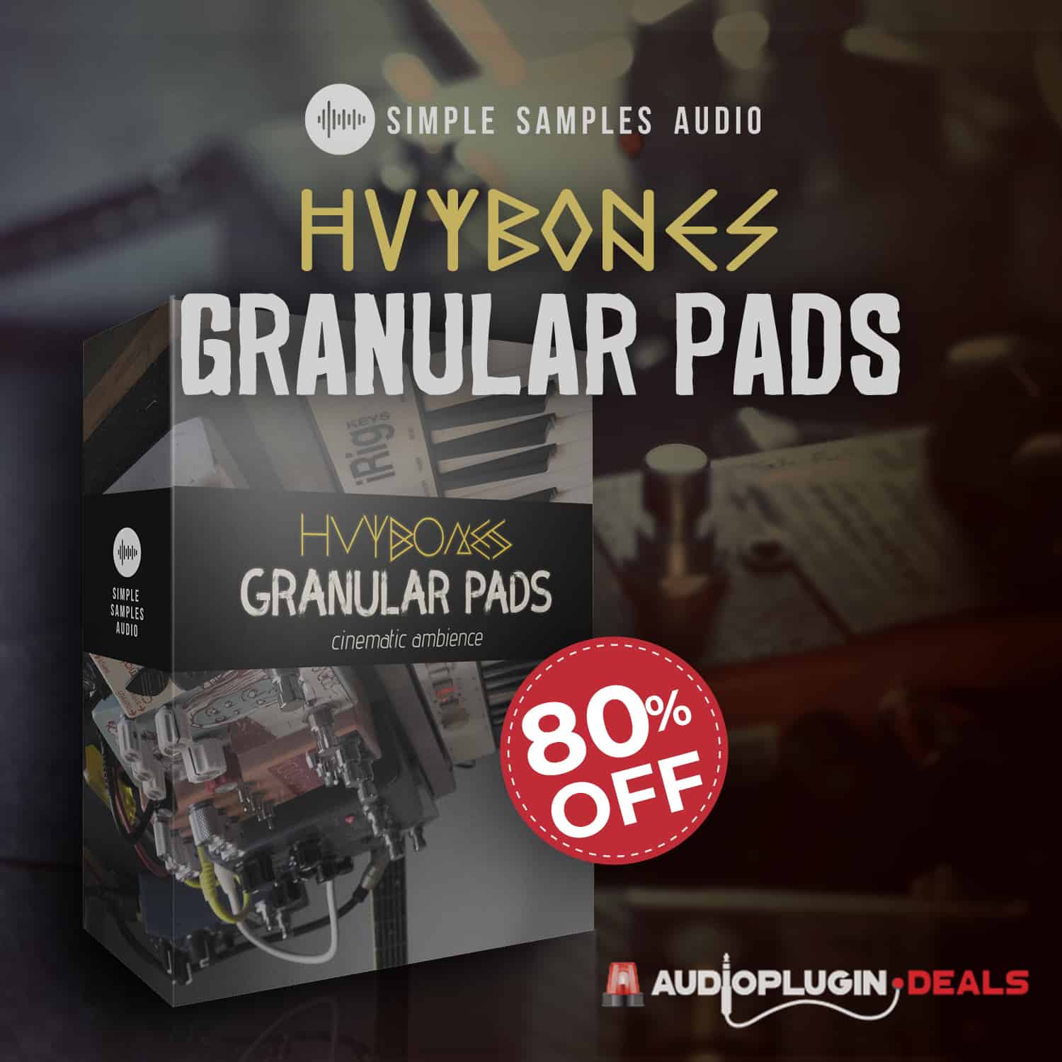 OUT NOW – HVYBONES Granular Pads by Simple Samples Audio – 80% OFF!