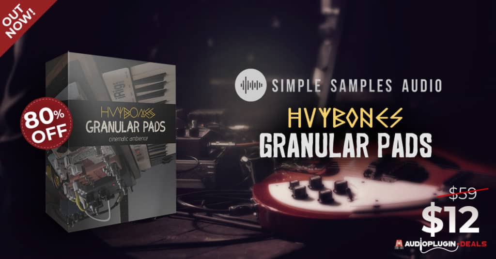 OUT NOW HVYBONES Granular Pads by Simple Samples Audio – 80 OFF 1200x627 1