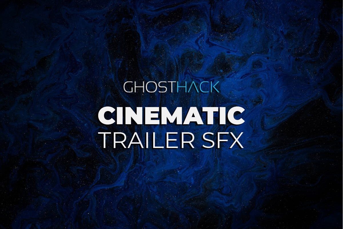 Cinematic Trailer SFX by Ghosthack – FREE DOWNLOAD