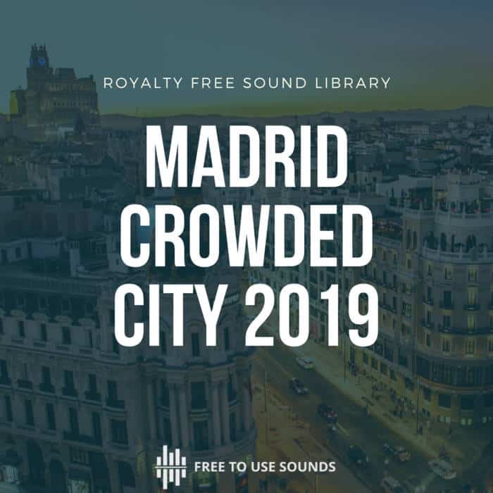 60 Days – 60 Sound Libraries Day 02 – Madrid City Sounds | Crowded Places 2019