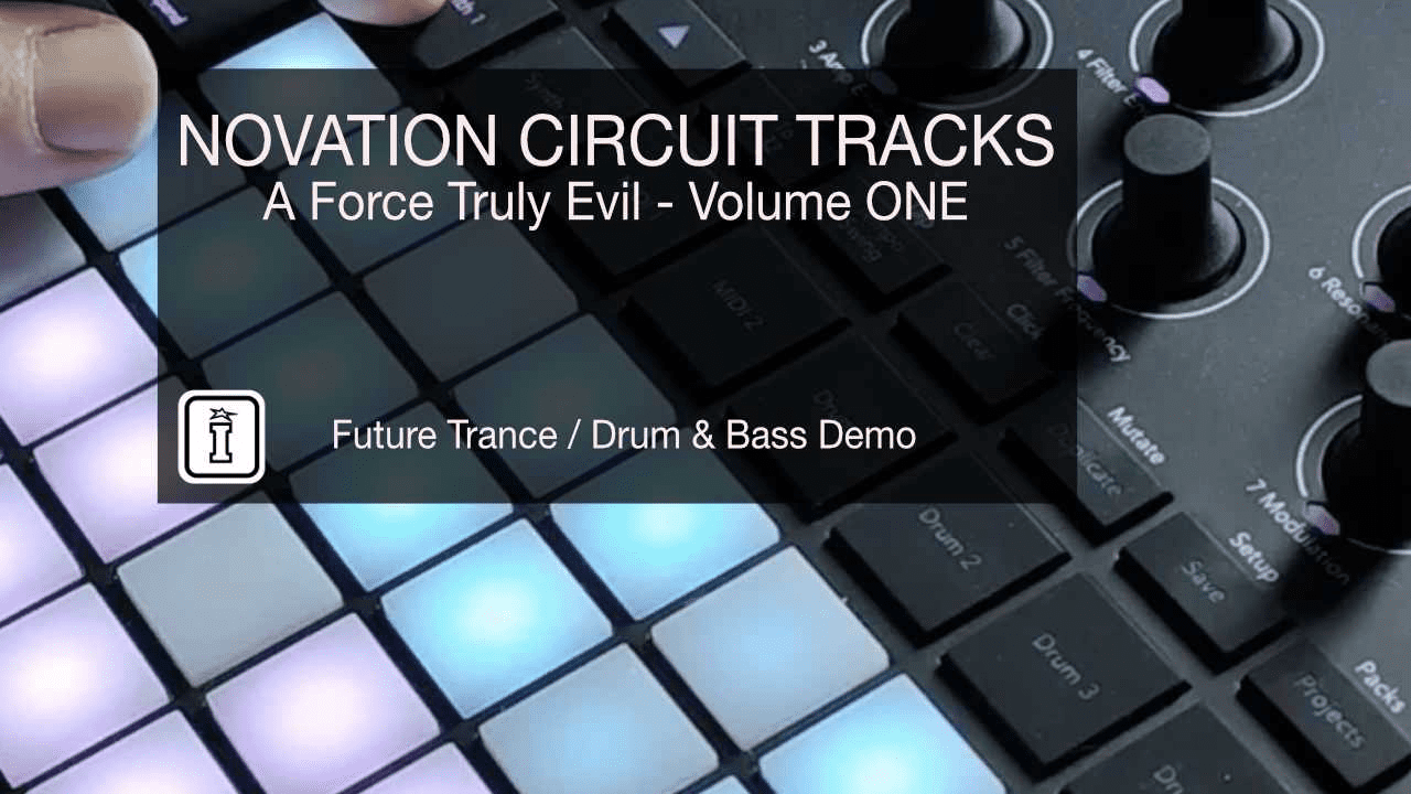 A Force Truly Evil – Volume ONE –  For the Novation Circuit Tracks