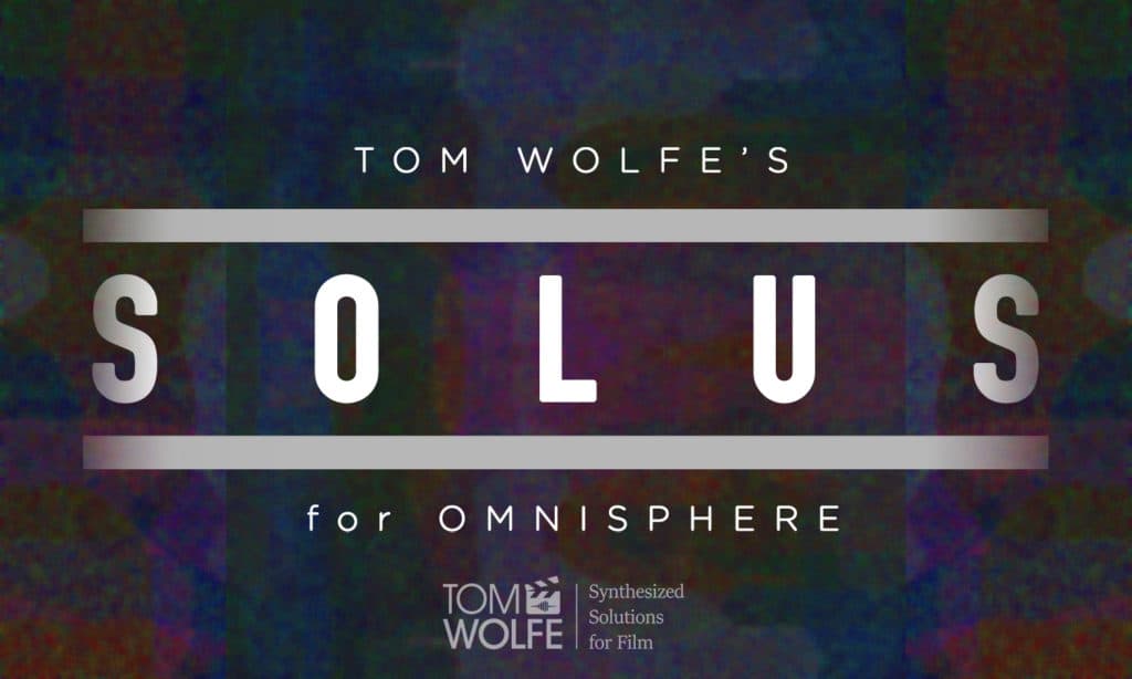 Tom Wolfe New SoundSet Solus for Omnisphere - Lo-Fi & Ambient Synths 3 Solus Header