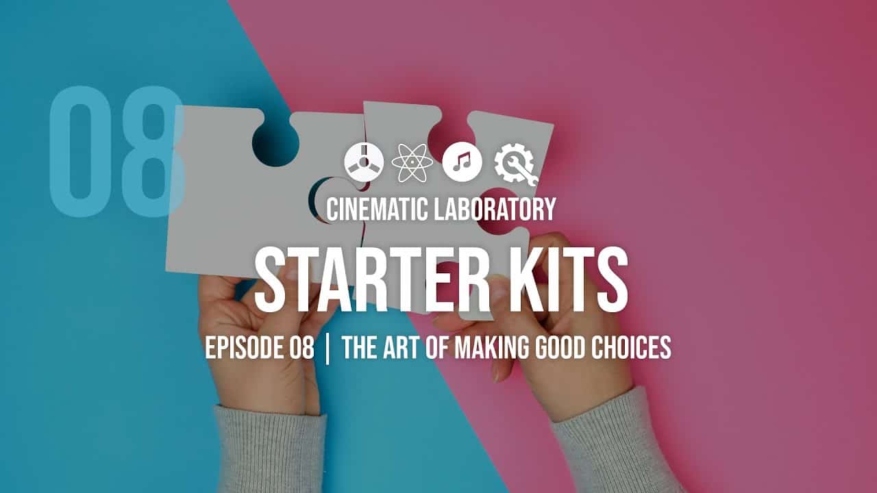 Starter Kits | Episode 08 | The Art of Making Good Choices