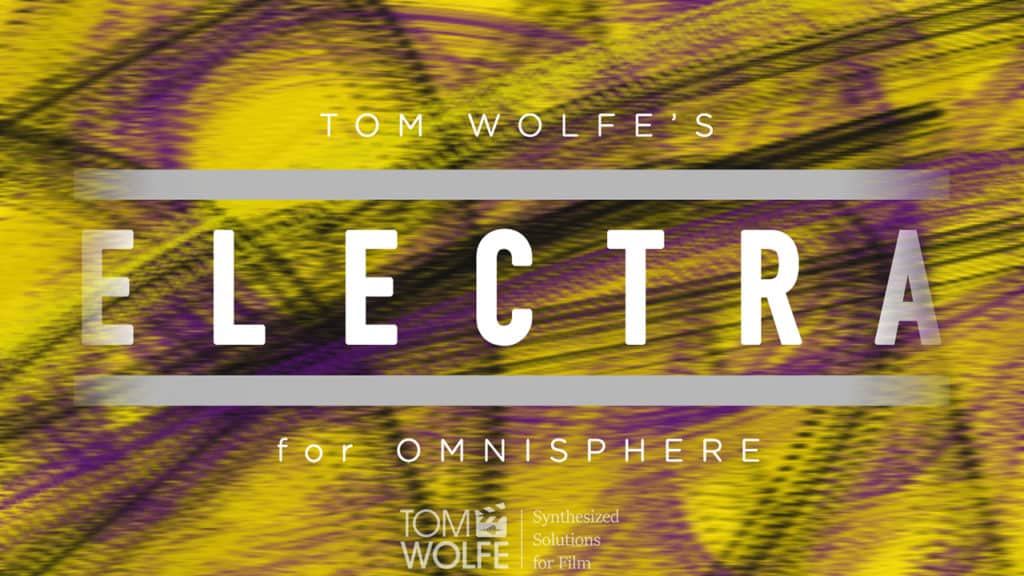 Tom Wolfe's Electra for Omnisphere 3 Electra Header