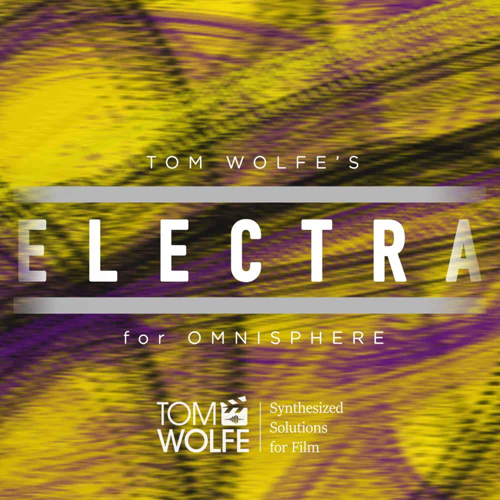 Tom Wolfe’s Electra for Omnisphere