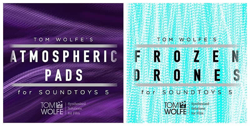 Two New Soundset’s for Soundtoys – Atmospheric Pads and Frozen Drones by Tom Wolfe