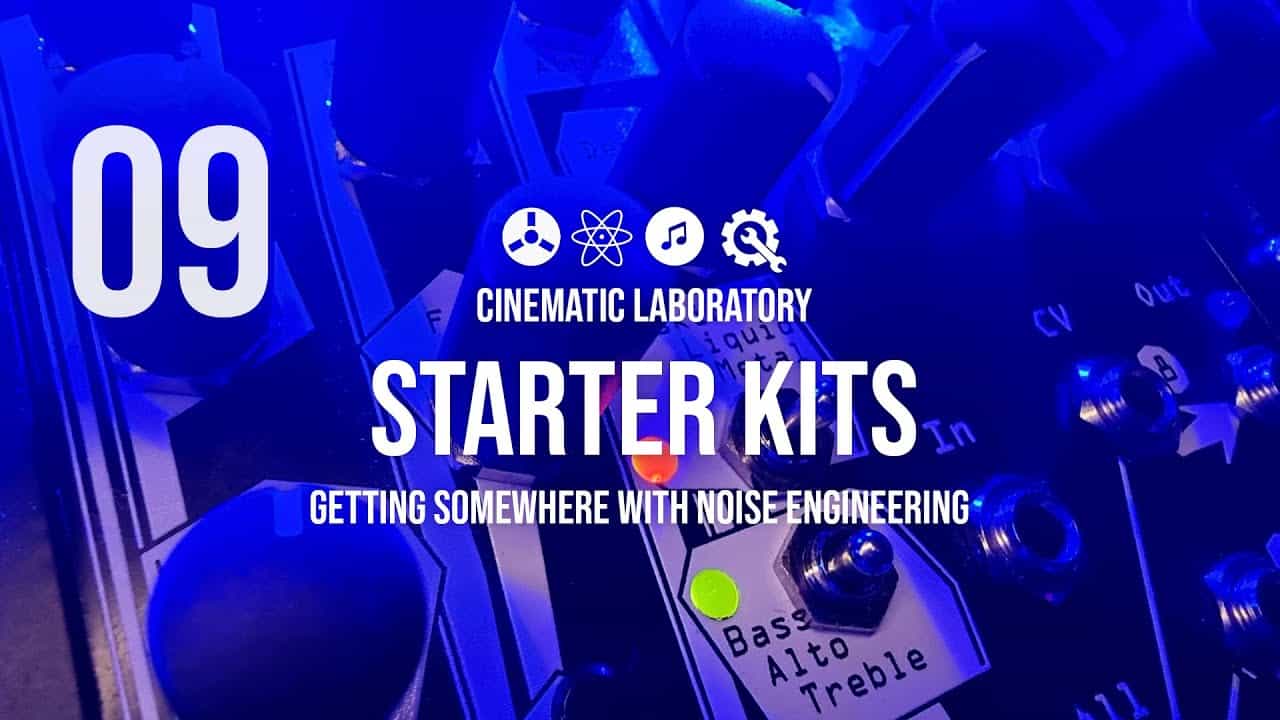 Starter Kits | Episode 09 | Getting somewhere with Noise Engineering