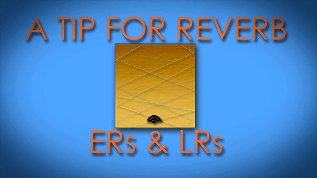 A Tip for Reverb – ERs & LRs