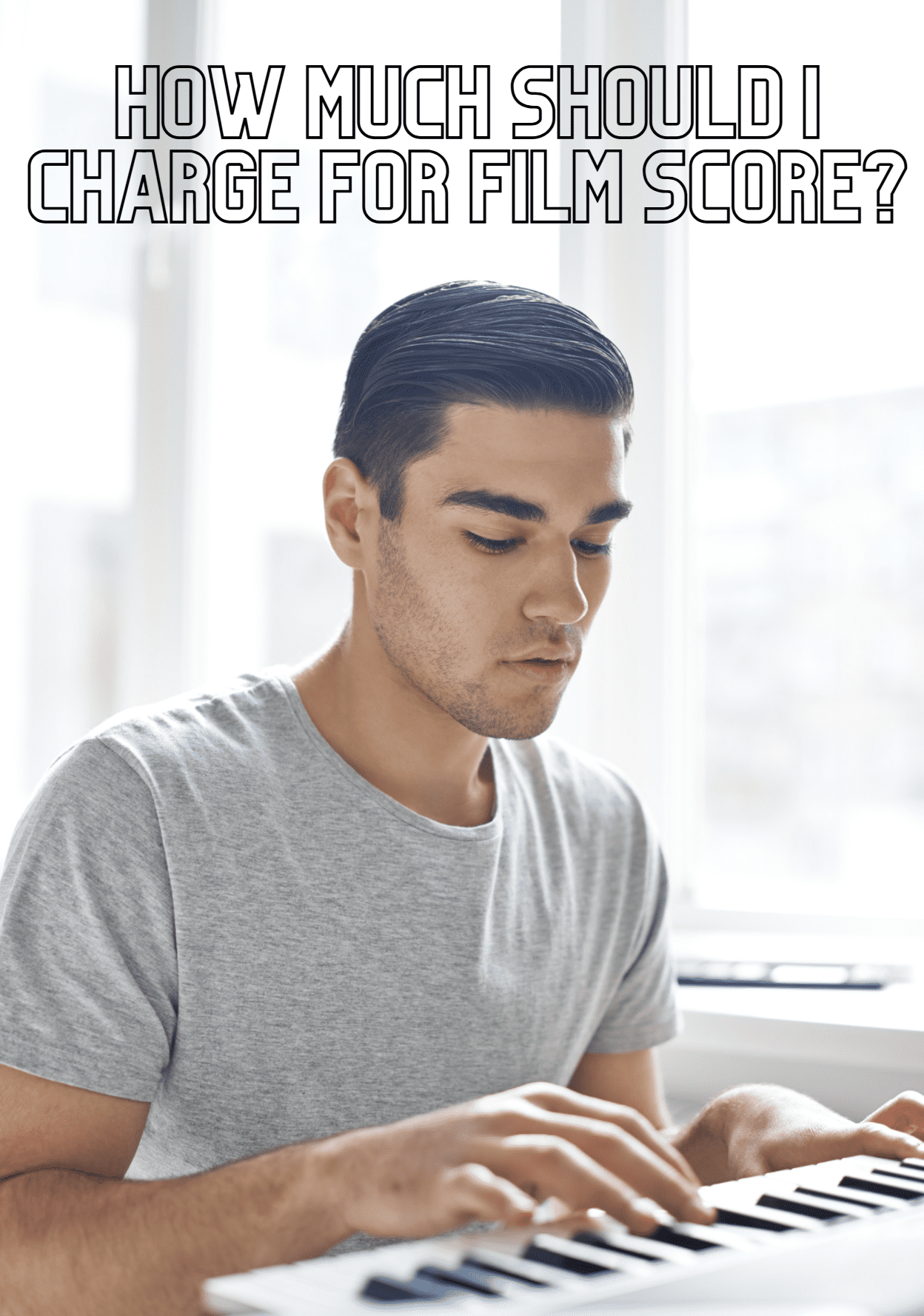 How Much Should I Charge for Film Score? 31 How Much Should I Charge for Film Score?