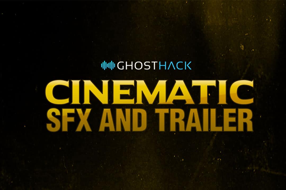 Cinematic SFX and Trailer Bundle: Ghosthack's Best and Latest Packs for Blockbuster Sounds 46 Ghosthack CInematic SFX Trailer Bundle Blog Clicked