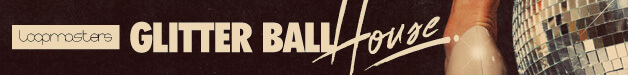 Loopmasters Glitter Ball House: A Collection of Royalty-Free Disco and House Sounds 4 Loopmasters Glitter Ball House A Collection of Royalty Free Disco and House Sounds GBH Banner 628